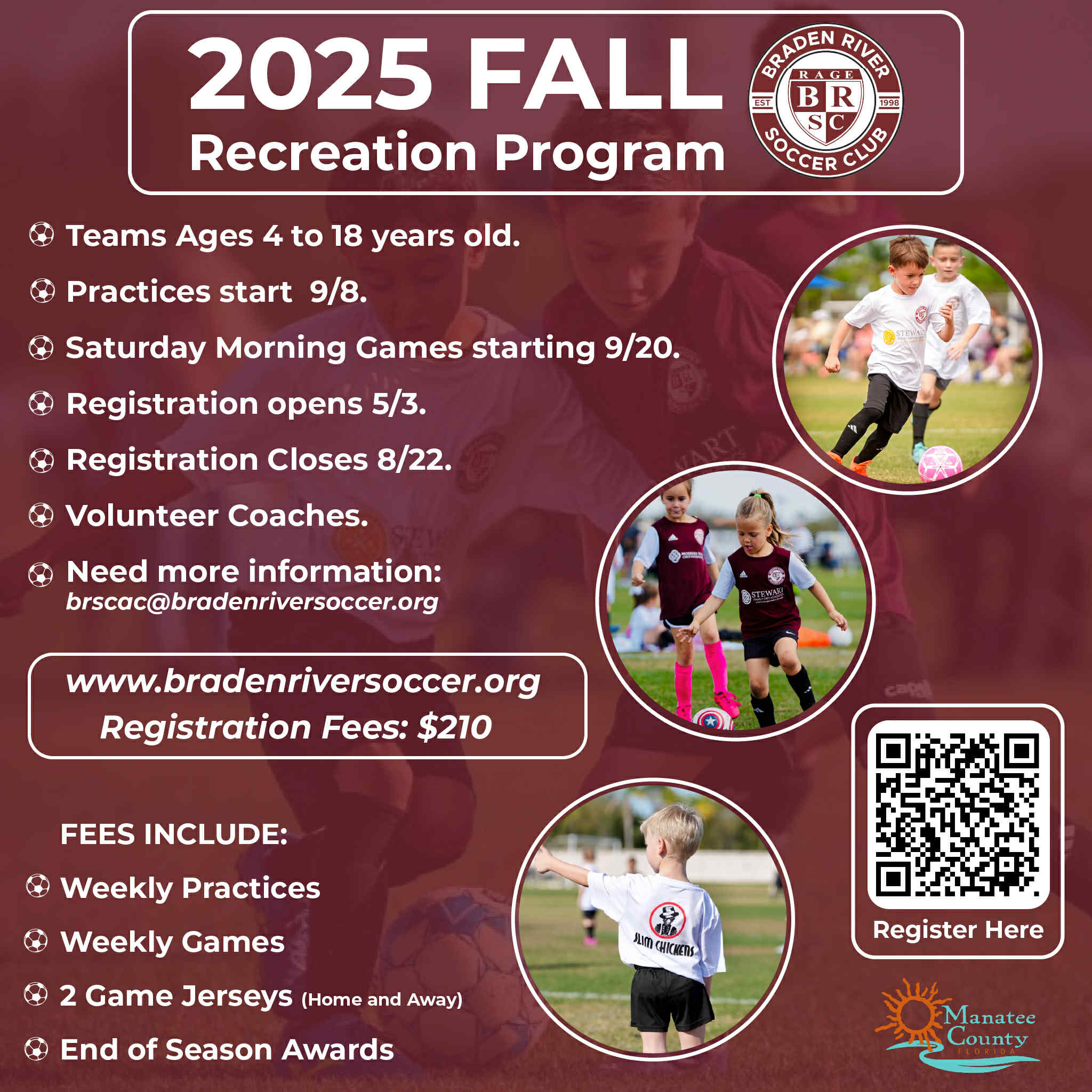 Braden River 2025 Fall Recreational Soccer Program, Braden River Soccer Club, Lakewood Ranch youth soccer, Fall 2025 soccer registration, Manatee County soccer program, Florida youth soccer league, Soccer for kids Lakewood Ranch, BRSC fall season sign up, Youth soccer ages 4 to 18, Volunteer soccer coaching Florida, Weekly soccer games Lakewood Ranch, Soccer practices Manatee County, Braden River SC registration, Kids soccer jerseys included, Saturday soccer games Florida, End of season soccer awards, Soccer sign up near me, Affordable youth sports Florida, Local soccer club registration, Recreational soccer Lakewood Ranch, Soccer league registration 2025
